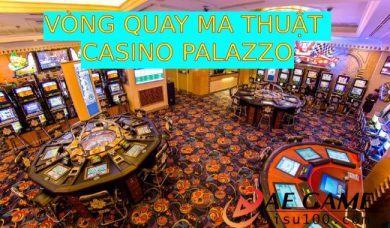 Vòng quay ma thuật Casino Palazzo