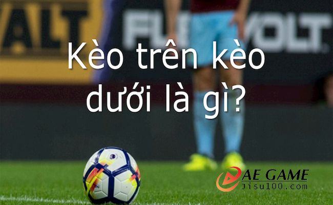 Kèo trên kèo dưới