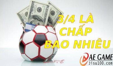 3/4 là chấp bao nhiêu