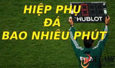 Hiệp phụ đá bao nhiêu phút