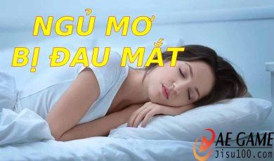 Ngủ mơ bị đau mắt