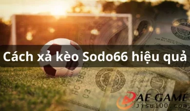 Bật mí - Cách xả kèo trong cá cược bóng đá hiệu quả 100%